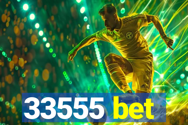 33555 bet